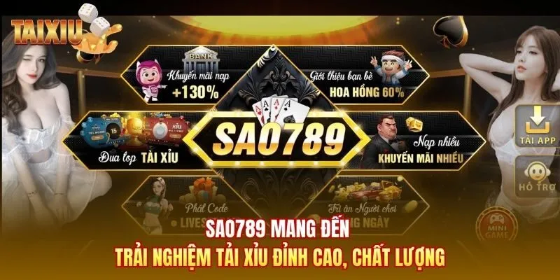 Sao789 mang đến trải nghiệm tải xỉu đỉnh cao, chất lượng