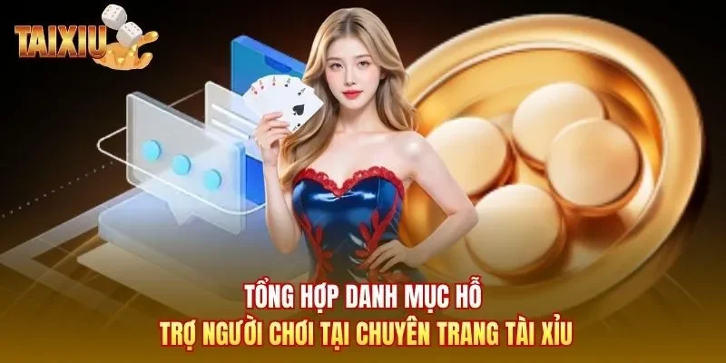 Tổng hợp danh mục hỗ trợ người chơi tại chuyên trang Tài Xỉu